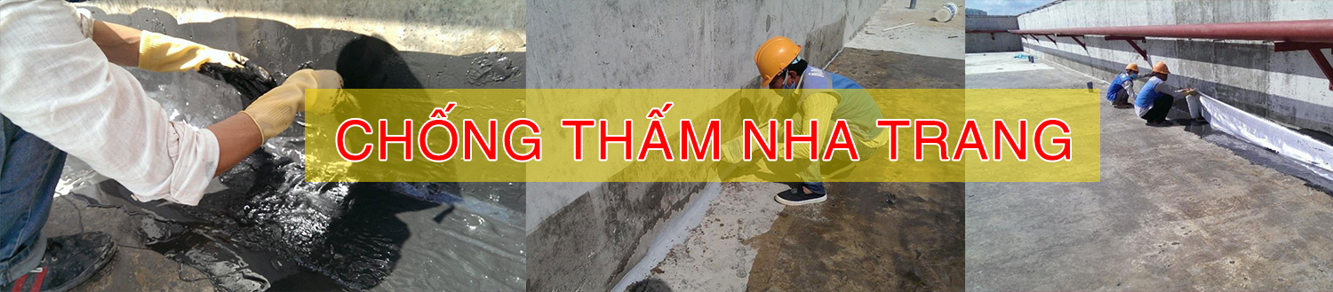 DỊCH VỤ CHỐNG THẤM TẠI NHA TRANG